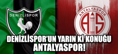 Denizlispor'un Yarın ki Konuğu Antalyaspor!