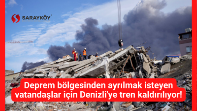 Deprem bölgesinden ayrılmak isteyen vatandaşlar için Denizli'ye tren kaldırılıyor!
