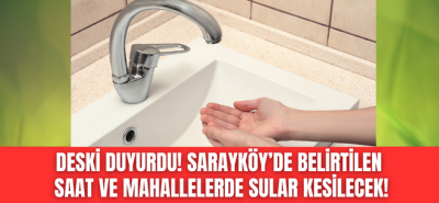 Deski duyurdu, Sarayköy'de su kesintisi var!