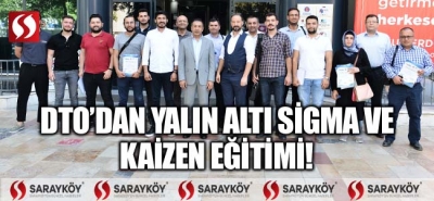 DTO’DAN YALIN ALTI SİGMA VE KAİZEN EĞİTİM!