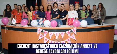 EGEKENT HASTANESİ’NDEN EMZİRMENİN ANNEYE VE BEBEĞE FAYDALARI EĞİTİMİ