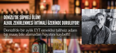 EYT'den emekli oldu ilk aylığını alamadan vefat etti! Şüpheli ölümün nedeni alkol zehirlenmesi olabilir!