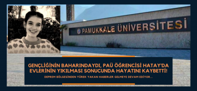 Gençliğinin baharındaydı, PAÜ öğrencisi Hatay'da evlerinin yıkılması sonucunda hayatını kaybetti!