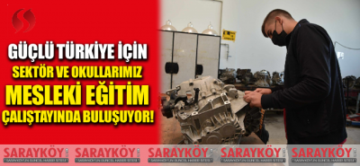 Güçlü Türkiye için Sektör ve Okullarımız Mesleki Eğitim Çalıştaylarında Buluşuyor!