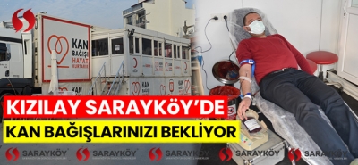 Kızılay Sarayköy'de Kan Bağışlarınızı Bekliyor!