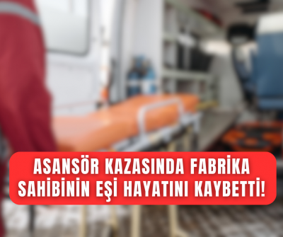 Leblebi fabrikasında meydana gelen İş kazasında talihsiz anne hayatını kaybetti!
