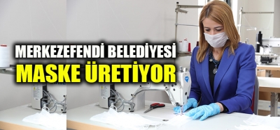 MASKE ÜRETİMİ BAŞLADI