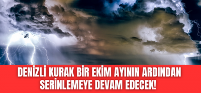 Meteoroloji duyurdu Denizli mevsimsel sağanaklar ile serinlemeye devam edecek!