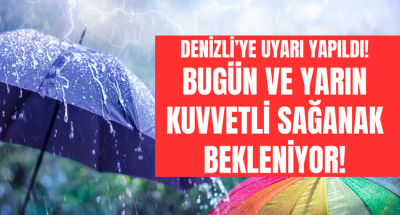 Meteoroloji uyardı, Denizli'ye kuvvetli yağış geliyor!