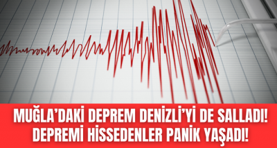 Muğla'daki deprem Denizli'yi de sallandı, depremi hissedenler kendini sokağa attı! 