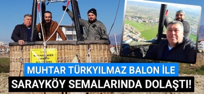 Muhtar Türkyılmaz balon ile Sarayköy semalarında dolaştı!