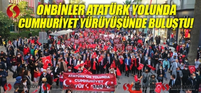 Onbinler Atatürk’ün Yolunda Cumhuriyet Yürüyüşü'nde buluştu!