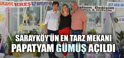 PAPATYAM GÜMÜŞ AÇILDI 