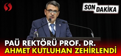 PAÜ Rektörü Prof. Dr. Ahmet Kutluhan Zehirlendi!