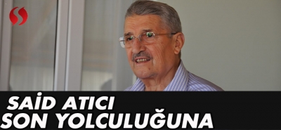  Sait Atıcı son yolculuğuna uğurlandı 