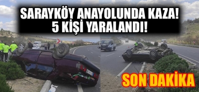Sarayköy Anayolunda kaza! 5 yaralı!