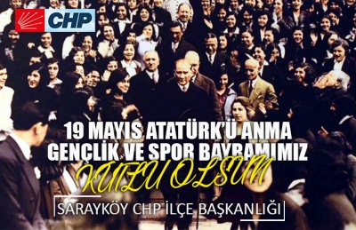 SARAYKÖY CHP İLÇE BAŞKANLIĞI 19 MAYIS MESAJI YAYINLADI 
