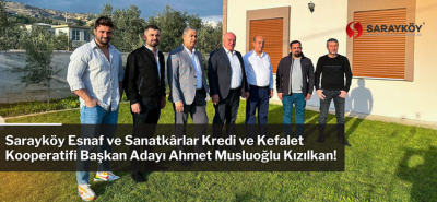 Sarayköy Esnaf ve Sanatkârlar Kredi ve Kefalet Kooperatifi Başkan Adayı Ahmet Musluoğlu Kızılkan!