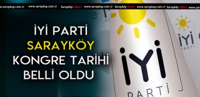 SARAYKÖY İYİ PARTİ İLÇE KONGRE TARİHİ BELLİ OLDU 
