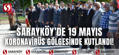 Sarayköy'de 19 Mayıs koronavirüs gölgesinde kutlandı!