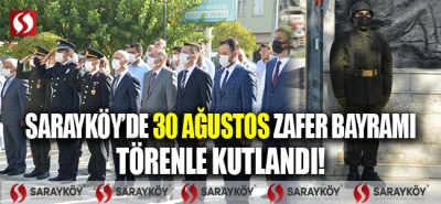 Sarayköy'de 30 Ağustos Zafer Bayramı Törenle kutlandı!