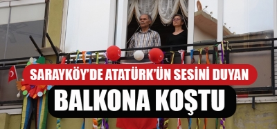 Sarayköy’de Atatürk’ün sesi yankılandı