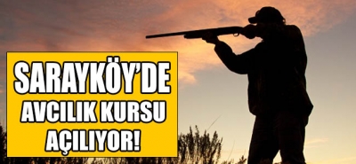 Sarayköy'de avcılık kursu açılıyor!