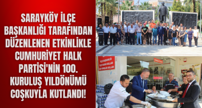 Sarayköy'de CHP, 100 Yılını Atatürk Parkı'nda Kutladı!