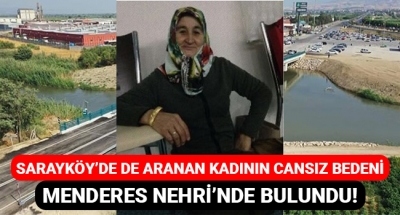 Sarayköy'de de aranan kadının cansız bedeni Menderes Nehri'nde bulundu!