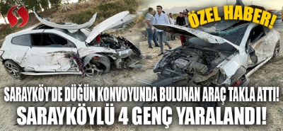 Sarayköy'de düğün konvoyunda bulunan araç takla attı! Sarayköylü 4 genç yaralandı! 