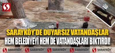 Sarayköy'de duyarsız vatandaşlar hem belediyeyi hem de vatandaşı bıktırdı!