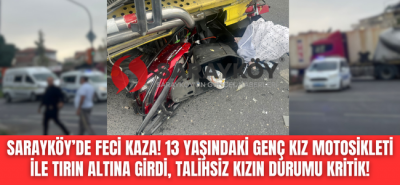 Sarayköy'de feci kaza! Genç kız elektrikli bisikleti ile tırın altına girdi, durumu ağır!