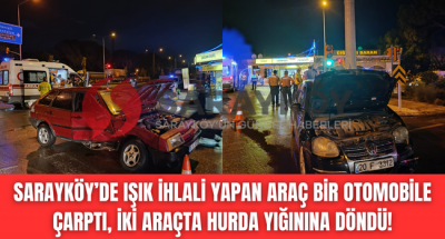 Sarayköy'de feci kaza, ışık ihlali yapan otomobil ortalığı savaş alanına çevirdi!
