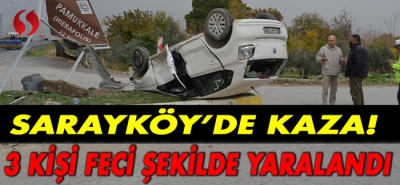 Sarayköy'de kaza! 3 kişi feci şekilde yaralandı 
