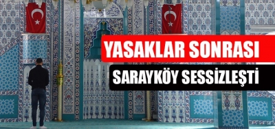 SARAYKÖY’DE MEKANLAR KAPANDI SOKAKLAR BOŞALDI