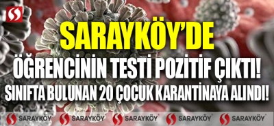 Sarayköy'de öğrencinin testi pozitif çıktı! 20 çocuk karantinaya alındı!