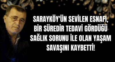 Sarayköy'ün sevilen esnafı Kazım Can 64 yaşında hayata gözlerini yumdu!