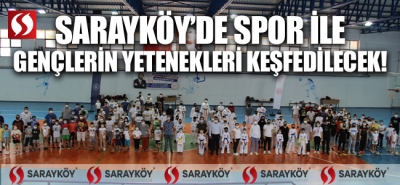 Sarayköy’de spor ile gençlerin yetenekleri keşfedilecek!