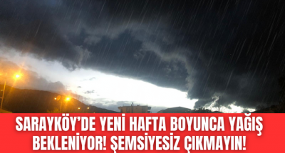 Sarayköy'de yağışlar kapıda, sıcaklıklar kademeli olarak düşecek!