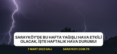 Sarayköy'de yağışlı hava etkili olacak, işte haftalık hava durumu!