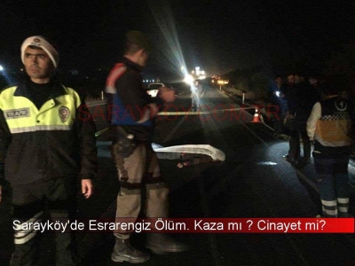 Sarayköy'deki Esrarengiz ölüm,kaza mı, cinayet mi?