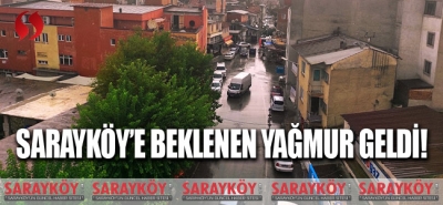 Sarayköy'e beklenen yağmur geldi!