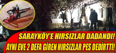 Sarayköy'e hırsızlar dadandı! Aynı eve 2 defa giren hırsızlar pes dedirtti!