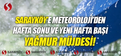 Sarayköy'e Meteorolojiden hafta sonu ve yeni hafta başında yağmur müjdesi!