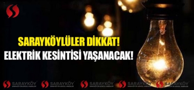 Sarayköylüler dikkat! Elektrik kesintisi yaşanacak!
