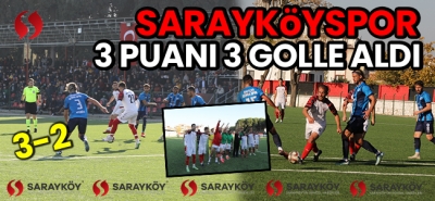 Sarayköyspor 3 puanı 3 golle aldı!