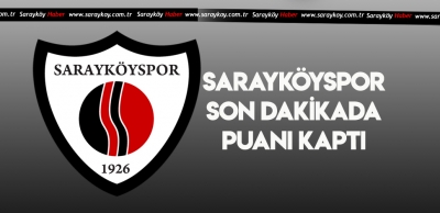 SARAYKÖYSPOR BERABERE KALDI 
