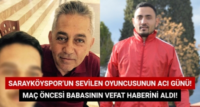 Sarayköyspor'un sevilen oyuncusunun acı günü! Maç öncesi babasının vefat haberini aldı!