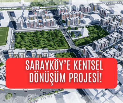 Sarayköy’ün geleceği için önemli bir proje: Kentsel dönüşüm