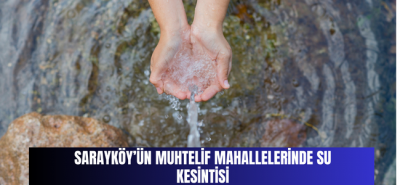 Sarayköy’ün muhtelif mahallelerinde su kesintisi